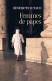  LUTAUD BENEDICTE - FEMMES DE PAPES.