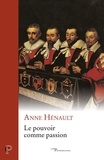 Anne Hénault - Le pouvoir comme passion - Avec le débat d'A. J. Greimas et Paul Ricoeur sur la sémiotique des passions.