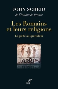 John Scheid - Les Romains et leurs religions - La piété au quotidien.