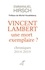  HIRSCH EMMANUEL et  HOUELLEBECQ MICHEL - VINCENT LAMBERT, UNE MORT EXEMPLAIRE ? - CHRONIQUES 2014-2019.