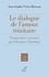 Anne-Sophie Vivier-Museran - Le dialogue de l'amour trinitaire - Perspectives ouvertes par Dumitru Staniloae.