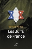 Robert Mauss - Les Juifs de France.