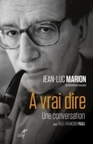  MARION JEAN-LUC et  PAOLI JEAN-FRANCOIS - A VRAI DIRE - UNE CONVERSATION AVEC PAUL-FRANCOISPAOLI.