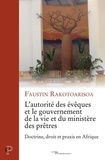 Faustin Rakotoarisoa - L'autorité des évêques et le gouvernement de la vie et du ministère des prêtres.