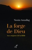  NODET ETIENNE et  AMZALLAG NISSIM - LA FORGE DE DIEU - AUX ORIGINES DE LA BIBLE.