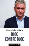 Jérôme Sainte-Marie - Bloc contre bloc - La dynamique du macronisme.
