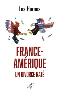  Les Hurons - France-Amérique, un divorce raté.