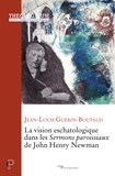 Jean-Louis Guerin-Boutaud - La vision eschatologique dans les sermons paroissiaux de John Newman.