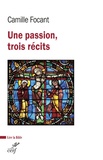 Camille Focant - Une passion, trois récits.