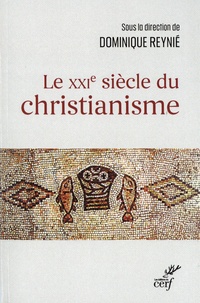 Dominique Reynié - Le XXIe siècle du christianisme.