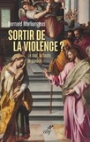  MARLIANGEAS BERNARD - SORTIR DE LA VIOLENCE ? - LE MAL, LA FAUTE, LE PARDON.