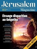 Bernard Lecomte - Jérusalem Magazine Avril 2021 : An 33 - Etrange disparition au Golgotha.