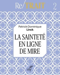 Patrick-Dominique Linck - La sainteté en ligne de mire.