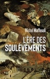 Michel Maffesoli - L'ère des soulèvements - Emeutes et confinement - Les derniers soubresauts de la modernité.