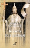 Camille de Belloy - Je crois et je parlerai.
