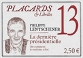 Philippe Lentschener - Placards & Libelles N° 13, 19 mai 2022 : La dernière présidentielle - Ou comment le système a fini.