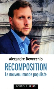 Alexandre Devecchio - Recomposition - Le nouveau monde populiste.
