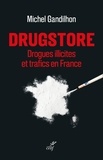 Michel Gandilhon - Drugstore - Drogues illicites et trafics en France.