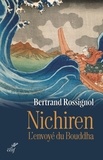 Bertrand Rossignol - Nichiren - L'envoyé du Bouddha.