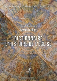 Bernard Ardura - Dictionnaire d'histoire de l'Eglise.