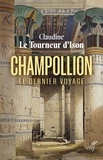 Claudine Le Tourneur d'Ison - Champollion - Le dernier voyage.