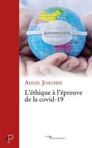 Aduel Joachin - L'éthique à l'épreuve de la Covid-19.