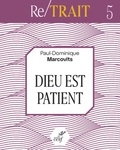 Paul-Dominique Marcovits - Dieu est patient.