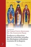 Ciprian Apintiliesei et Constantin Pogor - Tendances et directions dans les recherches actuelles des theologiens orthodoxes roumains de la dias.