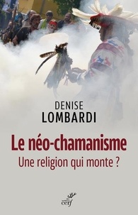 Denise Lombardi - Le néo-chamanisme - Une religion qui monte ?.