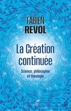 Fabien Revol - La Création continuée - Science, philosophie et théologie.