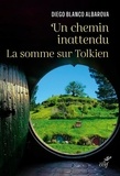 Diego Blanco Albarova - Un chemin inattendu - La somme sur Tolkien.