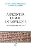  ANTHONIOZ STEPHANIE et  OSHIMA T. M. - AFFRONTER LE MAL EN BABYLONIE - THEODICEES AKKADIENNES.