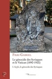 Fikri Gabriel - Le génocide des Syriaques et le Vatican (1890-1920) - Tome 1, Seyfo, le génocide des Syriaques.