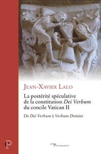 Jean-Xavier Lalo - La postérité spéculative de Dei Verbum.