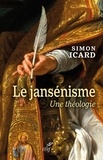 Simon Icard - Le jansénisme - Une théologie.