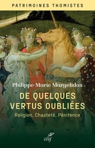  MARGELIDON PHILIPPE-MARIE - DE QUELQUES VERTUS OUBLIEES - RELIGION, CHASTETE ET PENITENCE.