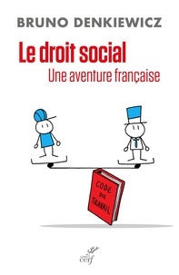 Bruno Denkiewicz - Le droit social - Une aventure française.