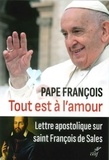  Pape François - Tout est à l'amour - Lettre apostolique sur saint François de Sales (Totum amoris est).