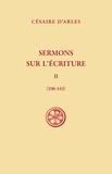 Césaire d' Arles - Sermons sur l'écriture - Tome 2, Sermons 106-143.