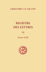 Grégoire Le Grand - Registre des Lettres - Tome VI (Livres X-XI).