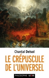 Chantal Delsol - Le crépuscule de l'universel - L'Occident postmoderne et ses adversaires, un conflit mondial des paradigmes.