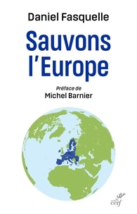 Daniel Fasquelle - Sauvons l'Europe - Préface de Michel Barnier.
