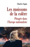 Charles Sapin - Les moissons de la colère - La dynamique nationaliste en Europe.