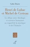Carlos Álvarez - Henri De Lubac et Michel De Certeau - Le débat entre théologie et sciences humaines au regard de la mystique et de l’histoire.