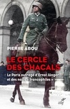 Pierre Abou - Le cercle des chacals - Le Paris outragé d'Ernst Jünger et des nazis "francophiles".