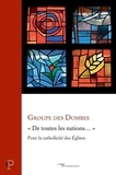  Groupe des Dombes - "De toutes les nations..." - Pour la catholicité des églises.