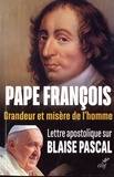  Pape François - Grandeur et misère de l'homme - Lettre apostolique sur Blaise Pascal.