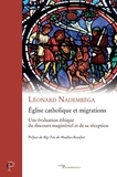 Leonard Nadembega - Eglise catholique et migrations - Une évaluation éthique du discours magistériel et de sa réception.