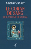 Amélie-Myriam Chelly - Le Coran de sang - Le blasphème de Saddam.