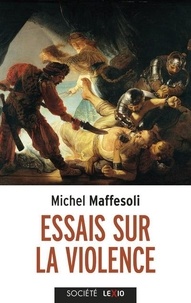 Michel Maffesoli - Essais sur la violence - Banale et fondatrice.